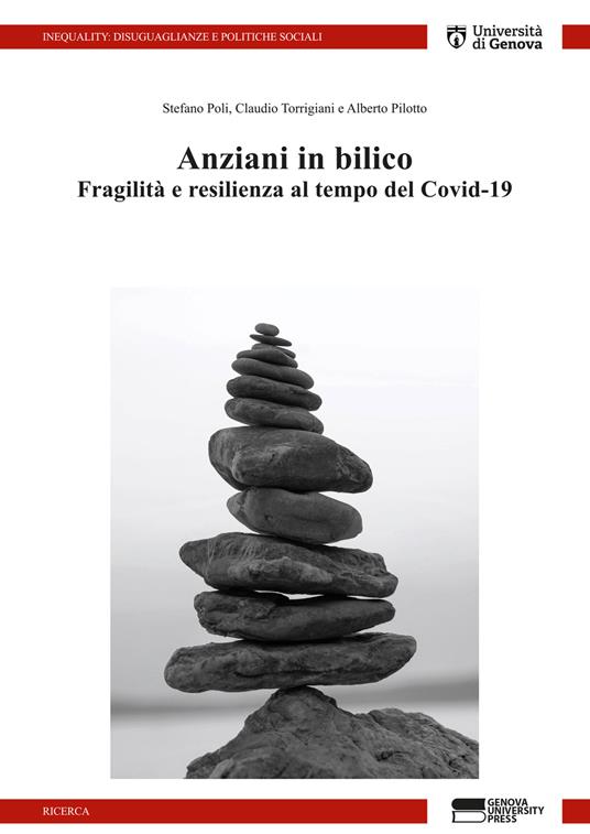 Anziani in bilico: fragilità e resilienza al tempo del Covid-19. Il Progetto PRESTIGE - Stefano Poli,Claudio Torrigiani,Alberto Pilotto - copertina