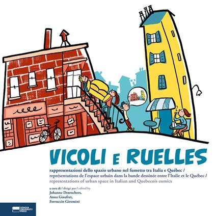 Vicoli e Ruelles. Rappresentazioni dello spazio urbano nel fumetto tra Italia e Québec-Représentations de l’espace urbain dans la bande dessinée entre l’Italie et le Québec-Representations of urban space in Italian and Québécois comics. Ediz. multilingue - copertina