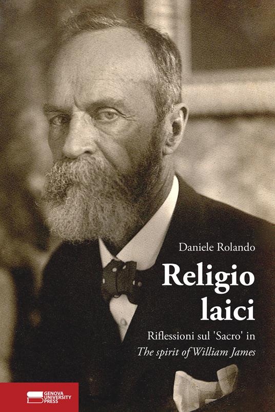 Religio Laici. Riflessioni sul «Sacro» in The spirit of William James - Daniele Rolando - copertina