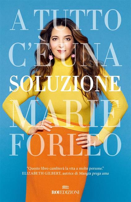 A tutto c'è una soluzione - Marie Forleo - ebook