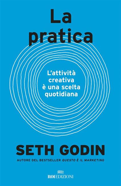 La pratica. L'attività creativa è una scelta quotidiana - Seth Godin,Micaela Uzzielli - ebook