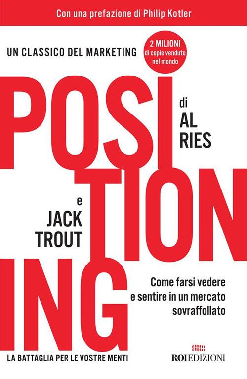 Positioning. Come farsi vedere e sentire in un mercato sovraffollato - Al Ries,Jack Trout,Daniela Di Lisio - ebook