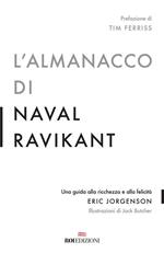 L' almanacco di Naval Ravikant. Una guida alla ricchezza e alla felicità