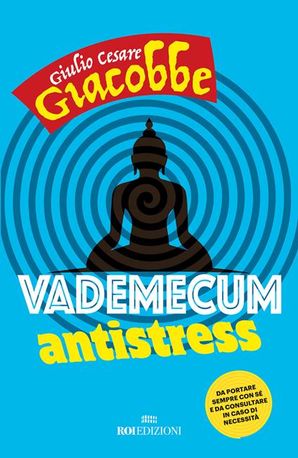 Vademecum antistress. Da portare sempre con sé e da consultare in caso di necessità - Giulio Cesare Giacobbe - copertina