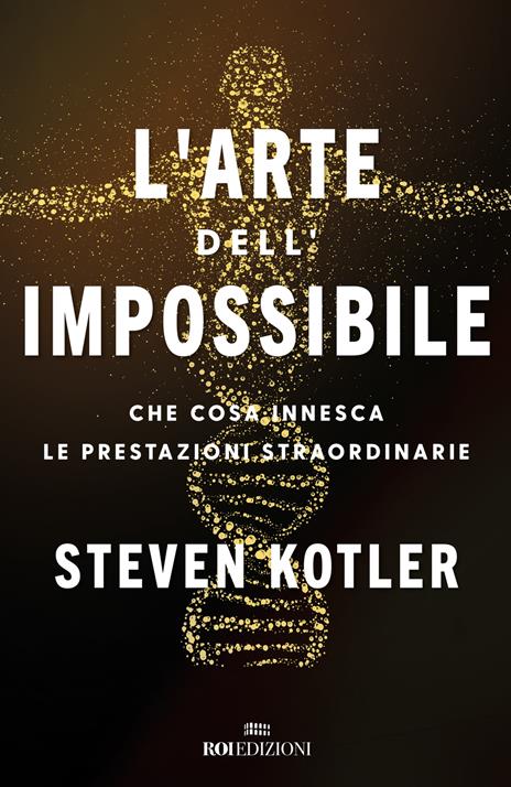 L'arte dell'impossibile. Che cosa innesca le prestazioni straordinarie - Steven Kotler - copertina