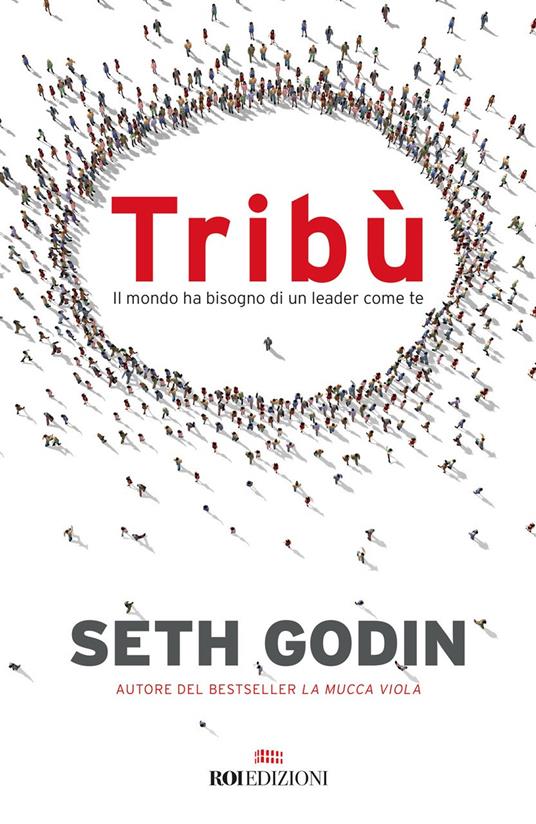 Tribù. Il mondo ha bisogno di un leader come te - Seth Godin - copertina