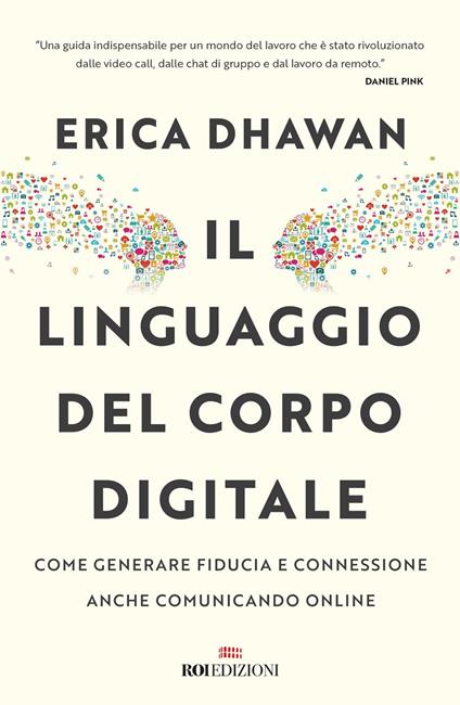 Il linguaggio del corpo digitale. Come generare fiducia e connessione anche comunicando online - Erica Dhawan - copertina