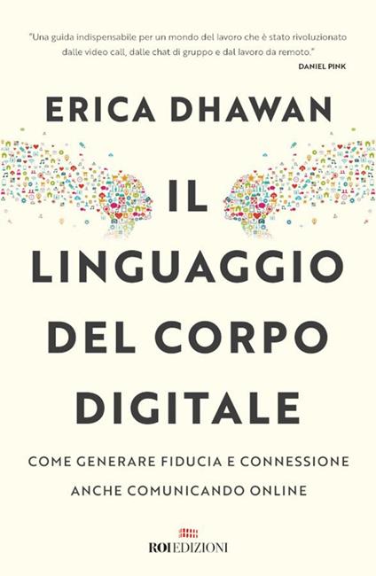 Il linguaggio del corpo digitale. Come generare fiducia e connessione anche comunicando online - Erica Dhawan,Micaela Uzzielli - ebook