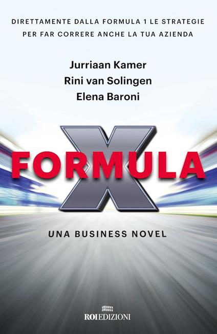 Formula X. Una business novel - Elena Baroni,Jurriaan Kamer,Rini van Solingen - ebook