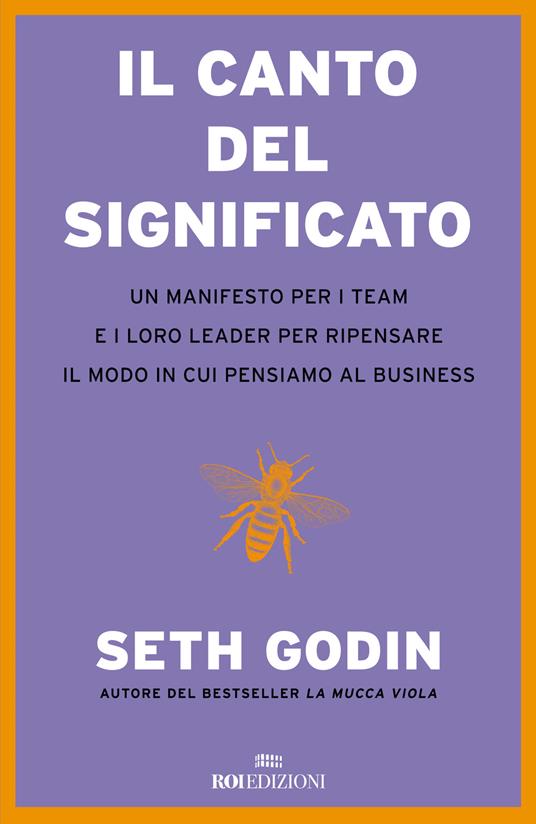 Il canto del significato. Un manifesto per i team e i loro leader per ripensare il modo in cui pensiamo il business - Seth Godin - copertina
