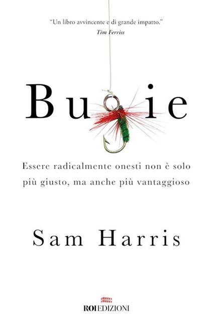 Bugie. Essere radicalmente onesti non è solo più giusto, ma anche più vantaggioso - Sam Harris,Sara Puggioni - ebook