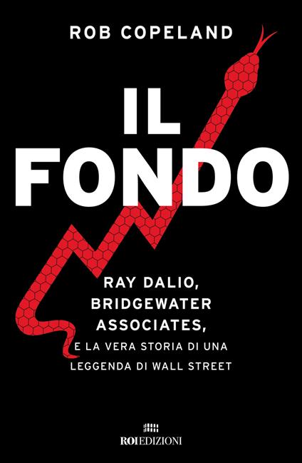 Il fondo. Ray Dalio, Bridgewater Associates, e la vera storia di una leggenda di Wall Street - Rob Copeland - copertina