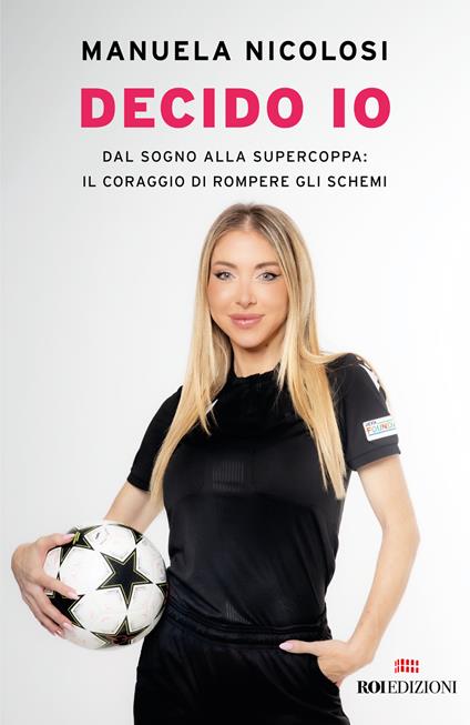 Decido io. Dal sogno alla Supercoppa: il coraggio di rompere gli schemi - Manuela Nicolosi - copertina