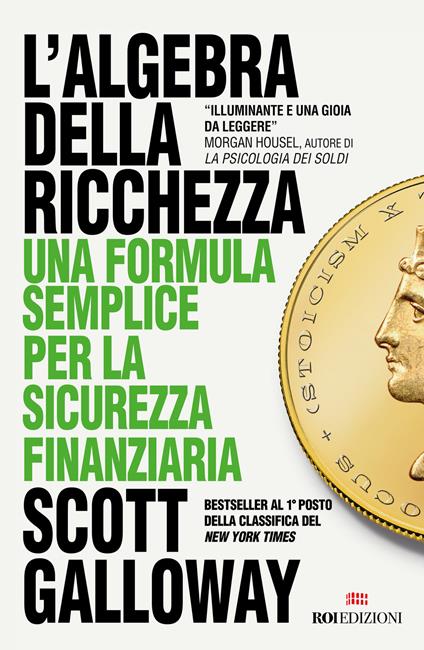 L'algebra della ricchezza. Una formula semplice per la sicurezza finanziaria - Scott Galloway - copertina