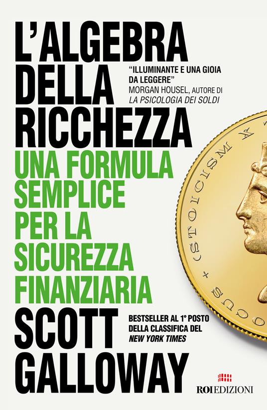L'algebra della ricchezza. Una formula semplice per la sicurezza finanziaria - Scott Galloway - copertina