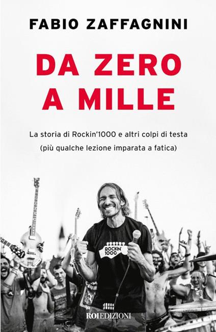Da zero a mille. La storia di Rockin'1000 e altri colpi di testa (più qualche lezione imparata a fatica) - Fabio Zaffagnini - ebook