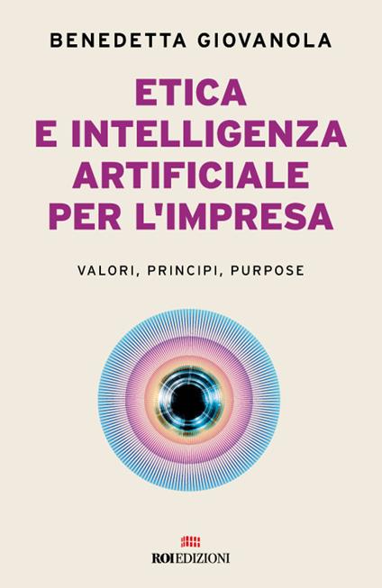 Etica e intelligenza artificiale nell'impresa. Valori, principi, purpose - Benedetta Giovanola - copertina