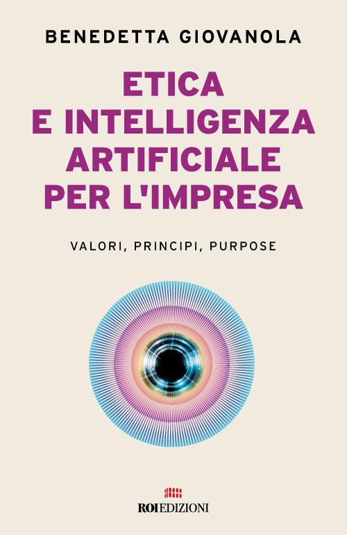 Etica e intelligenza artificiale nell'impresa. Valori, principi, purpose - Benedetta Giovanola - copertina