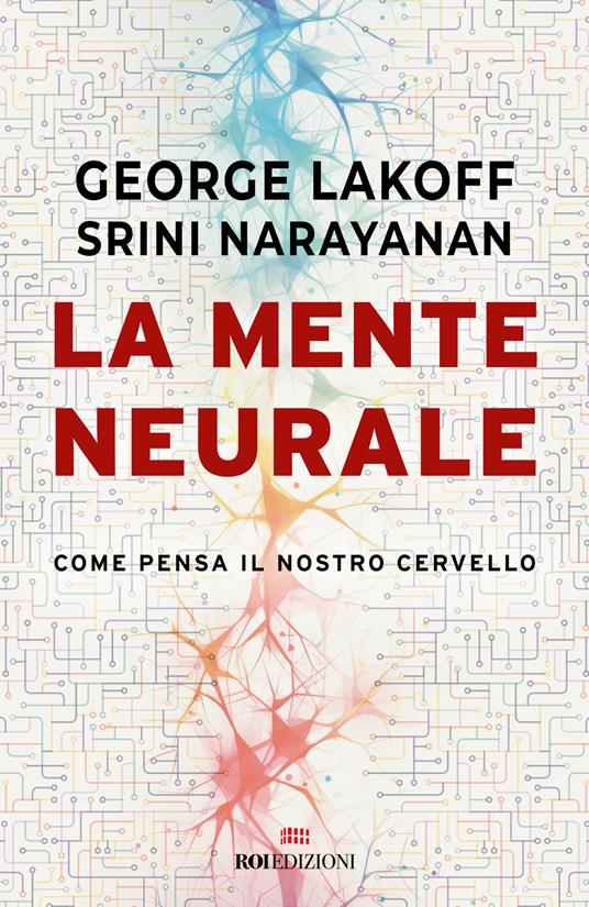 La mente neurale. Come pensa il nostro cervello - George Lakoff,Srini Narayanan - copertina