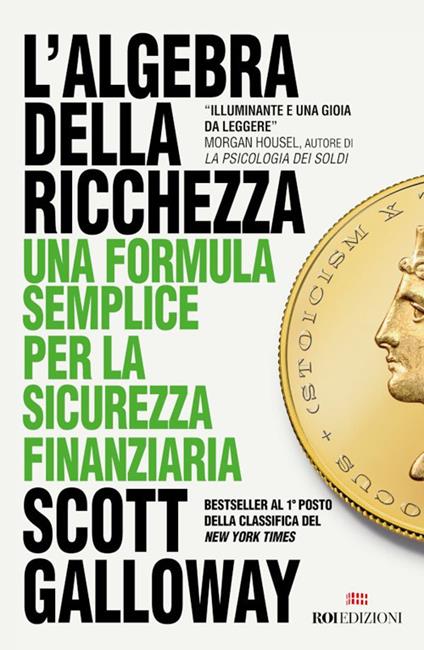L' algebra della ricchezza. Una formula semplice per la sicurezza finanziaria - Scott Galloway,Valentina Muccichini - ebook