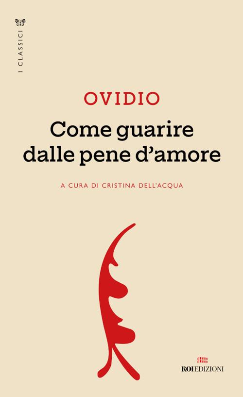 Come guarire dalle pene d'amore - P. Nasone Ovidio,Cristina Dell'Acqua,Roberta Sevieri - ebook
