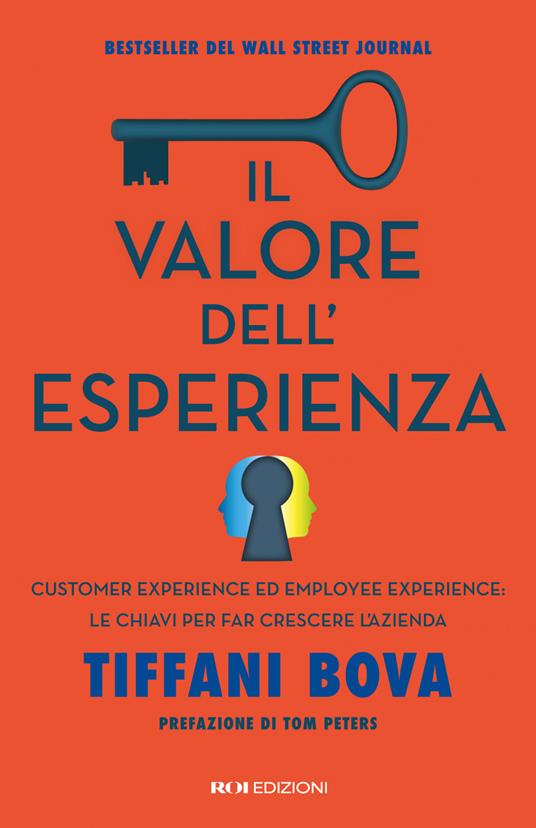 Il valore dell'esperienza. Customer experience ed employee experience: le chiavi per far crescere l'azienda - Tiffani Bova,Valentina Muccichini - ebook