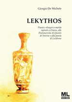 Lekythos. Poesie e disegni a matita ispirati a Omero, alle Postomeriche di Quinto di Smirne e alla poesia di Licòfrone. Ediz. speciale