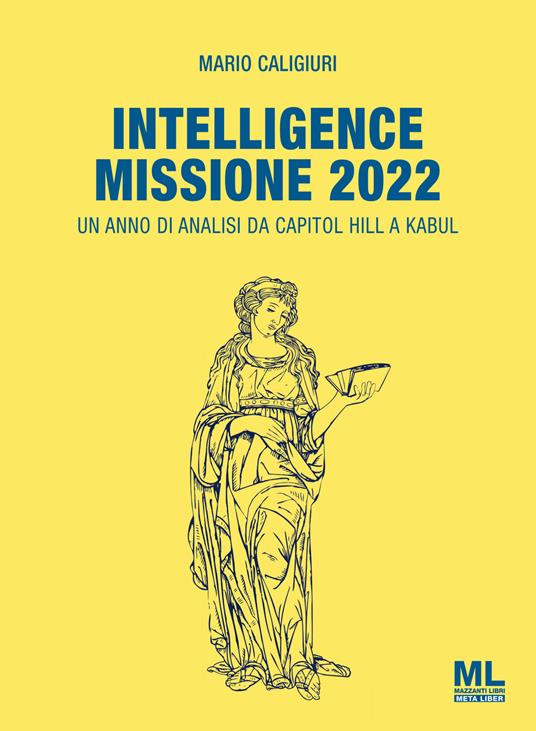 Intelligence Missione 2022. Un anno di analisi da Capitol Hill a Kabul - Mario Caligiuri - copertina