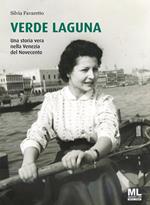 Verde Laguna. Una storia vera nella Venezia del Novecento