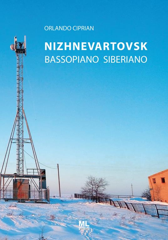 Nizhnevartovsk. Bassopiano Siberiano. Con Contenuto digitale per accesso online - Orlando Ciprian - copertina