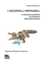 I coccodrilli impossibili. La tentazione autoritaria nel metaverso della politica italiana
