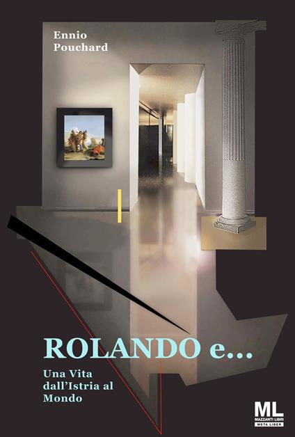 Rolando e... una vita dall'Istria al mondo - Ennio Pouchard - ebook