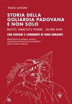 Storia della goliardia padovana e non solo. Bacco, tabacco e Venere... da 800 anni. Ediz. speciale