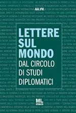 Lettere sul mondo. Dal circolo di Studi Diplomatici