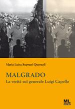 Malgrado. La verità sul generale Luigi Capello. Con Contenuto digitale per accesso online