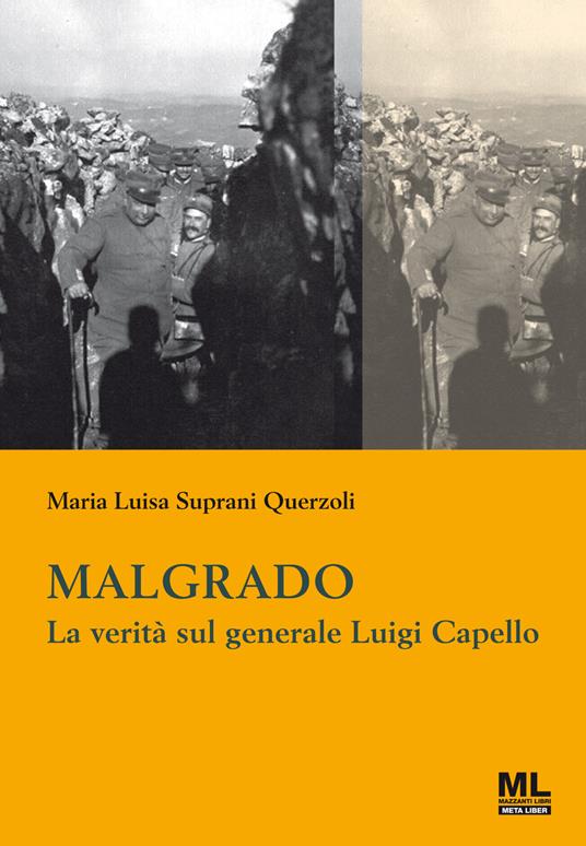 Malgrado. La verità sul generale Luigi Capello. Con Contenuto digitale per accesso online - Maria Luisa Suprani Querzoli - copertina
