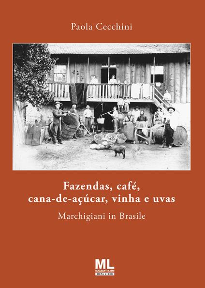 Fazendas, café, cana-de-açúcar, vinha e uvas. Marchigiani in Brasile - Paola Cecchini - copertina
