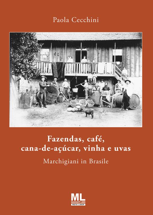 Fazendas, café, cana-de-açúcar, vinha e uvas. Marchigiani in Brasile - Paola Cecchini - copertina