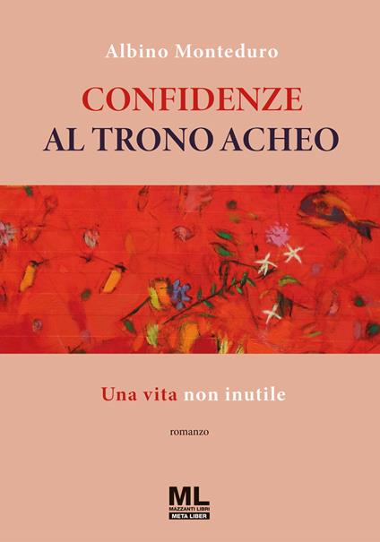 Confidenze al trono Acheo - Albino Monteduro - ebook