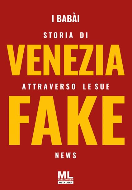 Storia di Venezia attraverso le sue fake news - Federico Maria Sardelli Pieralvise Zorzi - ebook