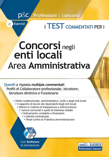 Test commentati per i concorsi negli enti locali area amministrativa. Quesiti a risposta multipla commentati. Profili di collaboratore professionale, istruttore, istruttore direttivo e funzionario. Con software di simulazione - copertina