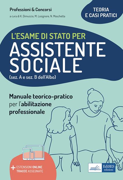 L'esame di Stato per Assistente sociale. Manuale teorico-pratico per l'abilitazione professionale (sez. A e sez. B dell'Albo). Con aggiornamento online - copertina