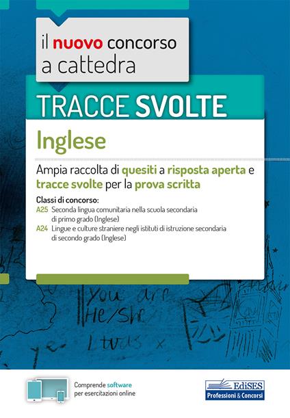 Tracce svolte di inglese. Per le classi: A25 Lingua inglese nella scuola secondaria di primo grado; A24 Lingue e culture straniere negli istituti di istruzione secondaria di secondo grado. Con software di simulazione - copertina