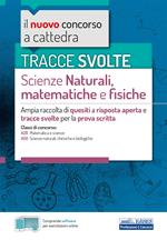 Tracce svolte di scienze naturali, matematiche e fisiche. Ampia raccolta di quesiti a risposta aperta e tracce svolte per la prova scritta. Con software di simulazione