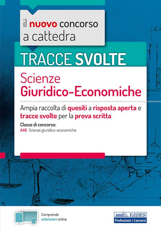 Il nuovo concorso a cattedra. Tracce svolte scienze giuridico-economiche. Ampia raccolta di quesiti a risposta aperta e tracce svolte per la prova scritta per la classe di concorso A46 (scienze giuridico-economiche). Con aggiornamento online - copertina