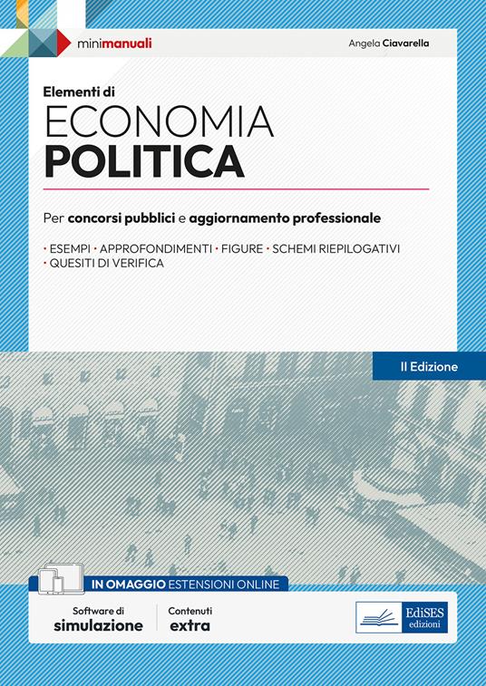 Elementi di economia politica. Per esami, concorsi pubblici e abilitazioni professionali. Con espansione online. Con software di simulazione - Angela Ciavarella - copertina