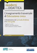 L' insegnamento trasversale di educazione civica. L'introduzione nel curricolo d'istituto e le linee guida. Con estensioni online