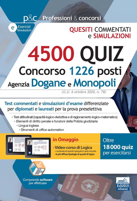 4500 quiz Concorso 1226 posti Agenzia Dogane e Monopoli. Monopoli. Test commentati e simulazioni d’esame differenziate per diplomati e laureati per la prova preselettiva. Con software di simulazione - copertina