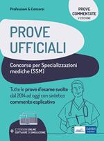 Prove ufficiali concorso per le specializzazioni mediche (SSM). Prove d'esame svolte dal 2014 ad oggi con commento esplicativo. Con software di simulazione