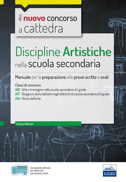 Discipline artistiche nella scuola secondaria. Manuale per le prove scritte e orali del concorso a cattedra classi A01, A17, A54. Con software di simulazione - Chiara Abbate,Diletta Prezioso - ebook